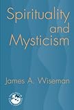 Spirituality and Mysticism (Theology in Global Perspectives): A Global view by James A. Wiseman