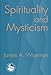 Spirituality and Mysticism (Theology in Global Perspectives): A Global view by James A. Wiseman