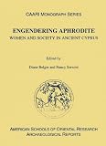 Engendering Aphrodite: Women and Society in Ancient Cyprus (ASOR Arch Reports) by