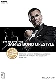 How to Live the James Bond Lifestyle: SPECTRE EDITION: The Complete Seminar