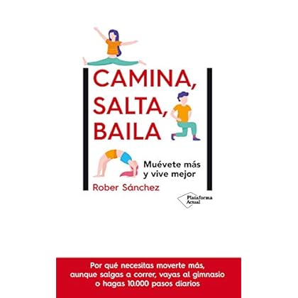 Camina, salta, baila: Muévete más y vive mejor de Rober Sánchez