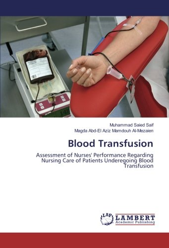 Blood Transfusion: Assessment of Nurses' Performance Regarding Nursing Care of Patients Underegoing Blood Transfusion