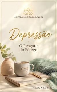 Livro Depressão: O Resgate do Fôlego: Do Caos à Leveza – Volume 2
