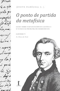 Livro Caderno 3: A crítica de Kant: O ponto de partida da metafísica. Lições sobre o desenvolvimento histórico e teórico do problema do conhecimento