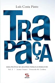 Livro Trapaça. Volume 2: Itamar Franco - Fernando H. Cardoso (Saga política no universo paralelo brasileiro)
