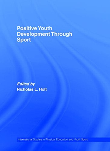 Positive Youth Development Through Sport (International Studies in Physical Education and Youth Sport)