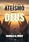 Livro Se Liberte do Ateísmo e Conheça a Deus