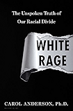 White Rage: The Unspoken Truth of Our Racial Divide
