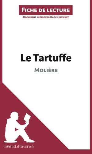 Le Tartuffe de Molière (Fiche de lecture): Résumé Complet Et Analyse Détaillée De L'oeuvre (French Edition)