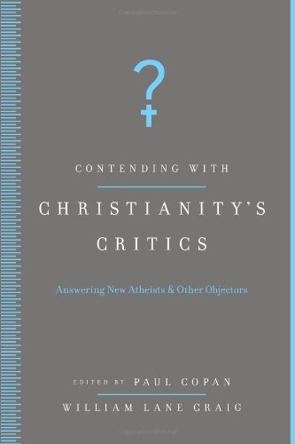 Contending With Christianity S Critics Answering New Atheists And Other Objectors Copan Paul Craig William Lane 9780805449365 Amazon Com Books