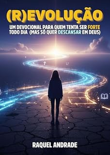 Livro (R)EVOLUÇÃO: Um devocional para quem tenta ser forte todo dia — e só quer descansar em Deus.