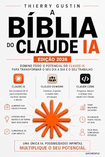 Livro A Bíblia do Claude AI 2026: O guia completo da IA da Anthropic: modelos, prompts, Cowork, Claude Code, Skills, MCP e API — do primeiro chat ao agente em produção