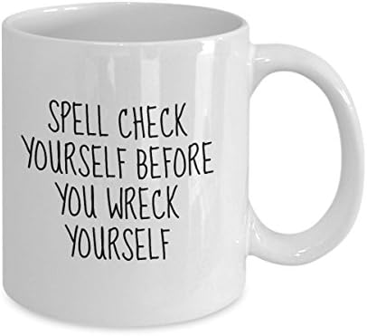Spell Check Yourself Before You Wreck Yourself Funny Mug - Perfect Gift for Your Dad, Mom, Boyfriend, Girlfriend, or Friend - Proudly Made in the USA!