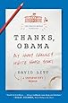 Thanks, Obama: My Hopey, Changey White House Years