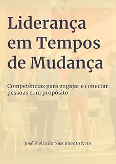 Livro Liderança em Tempos de Mudança: Competências para engajar e conectar pessoas com propósito