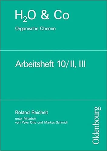 H<sub>2</sub>O & Co 10 II/III – Organische Chemie, Arbeitsheft