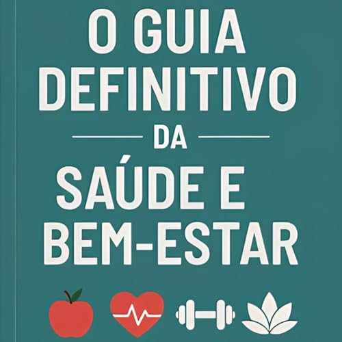 O Guia Definitivo da Saúde e Bem-Estar - eBook, Resumo, Ler Online e ...