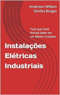 Livro Instalações Elétricas Industriais: Tudo que Você Precisa Saber em um eBook Completo