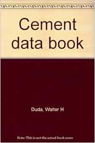 Cement data book: Walter H Duda: 9783762520429: Amazon.com: Books