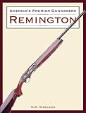 Front cover for the book America's Premier Gunmakers: Remington by K. D. Kirkland