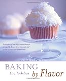 Baking by Flavor by Lisa Yockelson