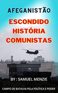 Livro Afeganistão História Oculta dos Comunistas: Terrorismo de alta tecnologia, conflitos tribais internos e as falhas das superpotências mundiais