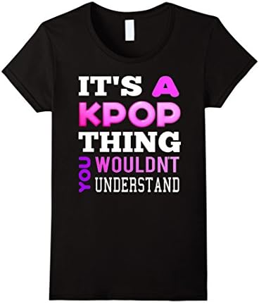 Women's It's A KPop Thing You Wouldn't Understand TShirt Medium Black