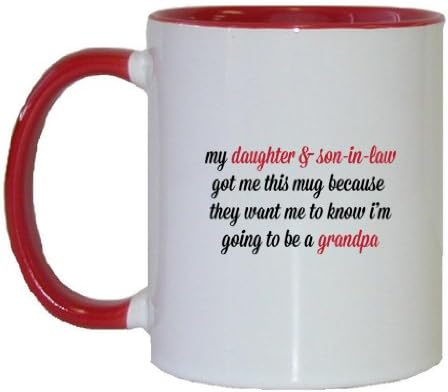 Mashed Mugs - My Daughter &amp; Son-In-Law Got Me This Mug Because They Want Me To Know I'm Going To Be A Grandpa - Coffee Cup/Tea Mug (White/Red)