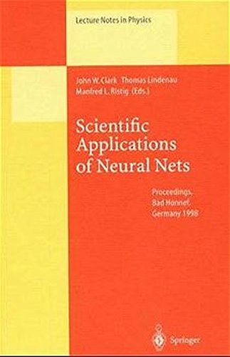 Scientific Applications of Neural Nets: Proceedings of the 194th W.E. Heraeus Seminar Held at Bad Honnef, Germany, 11-13 May 1998 (Lecture Notes in Physics)