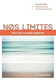 Nos limites : Pour une écologie intégrale by 