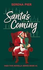 Santa's Coming: A Spicy Christmas Romance Novella: Meet Cute, Small Town, Role Play, Single Mom, Holiday Romance, Instant Connection, Strangers to Lovers & Rom Com (High Five Novella Book 1)