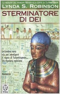Lynda S. Robinson - Le indagini del principe Meren alla corte di Tutankhamon 06. Sterminatore di Dei (2005)