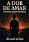Livro A Dor de Amar : Versos que sangram em silêncio