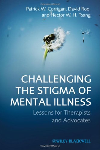 Challenging the Stigma of Mental Illness - Lessons  for Therapists and Advocates