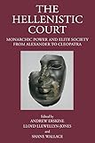 The Hellenistic Court: Monarchic Power and Elite Society from Alexander to Cleopatra by 