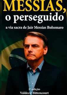 Livro Messias, o perseguido: a via sacra de Jair Messias Bolsonaro