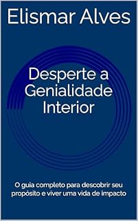 Livro Desperte a Genialidade Interior: O guia completo para descobrir seu propósito e viver uma vida de impacto