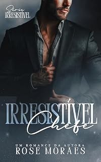 Livro Irresistível Chefe (Série Irresistível Livro 2)
