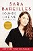 Sounds Like Me: My Life (So Far) in Song by Sara Bareilles