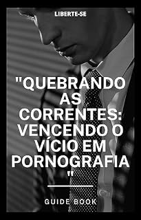 Livro quebrando as correntes: vencendo a pornografia