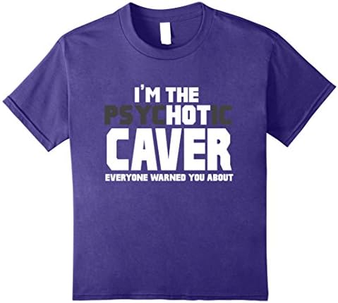 Kids I'm The Psychotic (Hot) Caver Funny Gift T-Shirt 12 Purple