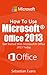 How To Use Microsoft Office 2013: Get Started With Microsoft Office 2013 Today (The Microsoft Office Series)