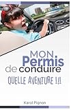 Mon permis de conduire: quelle aventure !!! (French Edition) by Karol Pignon