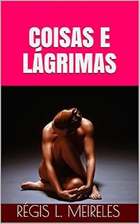 Livro Coisas e lágrimas: Poemas (Poesia brasileira Livro 3)