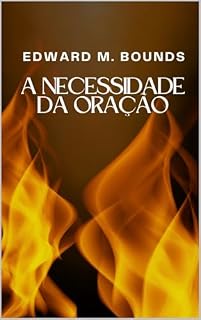 A NECESSIDADE DA ORAÇÃO