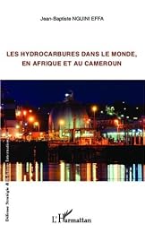 Les  hydrocarbures dans le monde, en Afrique et au Cameroun