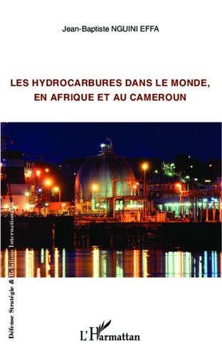 Les  hydrocarbures dans le monde, en Afrique et au Cameroun