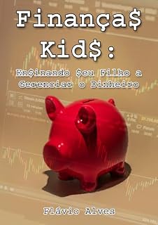 Livro Finanças Kids: Ensinando seu filho a gerenciar o dinheiro