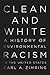 Clean and White: A History of Environmental Racism in the United States