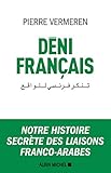 Déni français: Notre histoire secrète des liaisons franco-arabes (A.M. POLITIQUE) (French Edition) by 